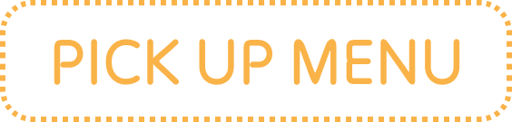 PICK UP MENU